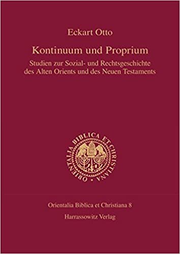 Kontinuum Und Proprium: Studien Zur Sozial- Und Rechtsgeschichte Des Alten Orients Und Des Alten Testaments (Orientalia Biblica Et Christiana)