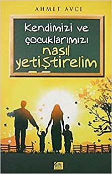 Kendimizi ve Çocuklarımızı Nasıl Yetiştirelim