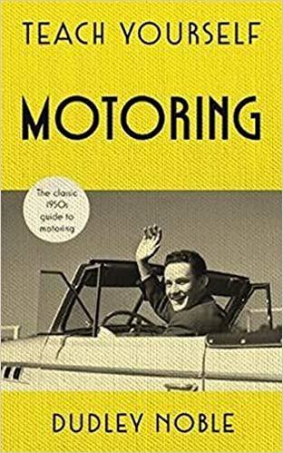 Teach Yourself Motoring: The perfect Father's Day Gift for 2018 (Teach Yourself Classics)