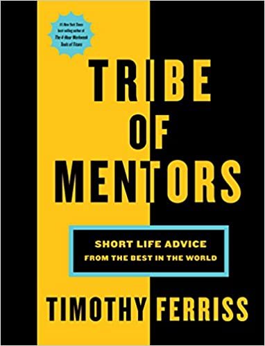 Tribe of Mentors : Short Life Advice from the Best in the World indir