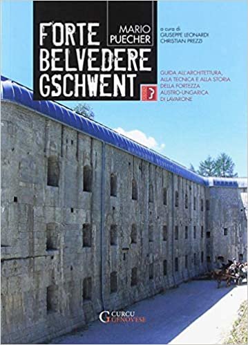 Forte Belvedere Gschwent: Guida all'architettura, alla tecnica e alla storia della Fortezza Austro-Ungarica di Lavarone