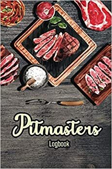 Pitmasters Logbook: Barbecue Notes - Meats, Rubs, Cook Times and More - BBQ Smoker Recipe Journal Book indir
