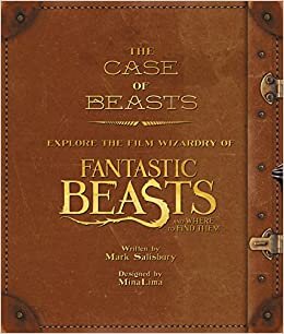 The Case of Beasts Explore the Film Wizardry of Fantastic Beasts and Where to Find Them - Fantastic Beasts Movie Tie-In Books
