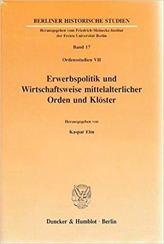 Erwerbspolitik und Wirtschaftsweise mittelalterlicher Orden und Klöster.: (Ordensstudien VII). (Berliner Historische Studien)