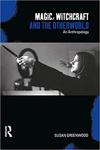 Magic, Witchcraft and the Otherworld: An Anthropology indir