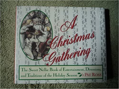 A Christmas Gathering: Entertainment, Diversions, and Traditions of the Holiday Season (Sweet Nellie)