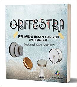 Orffestra - Türk Müziği ile Orff Schulwerk Uygulamaları