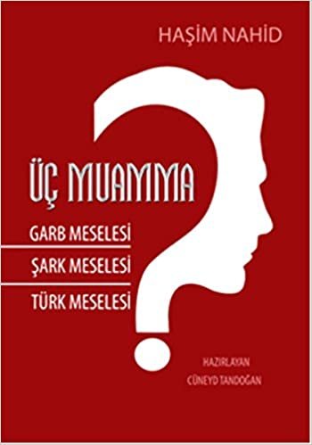 Üç Muamma Garb Meselesi Şark Meselesi Türk Meselesi: Garp Meselesi, Şark Meselesi, Türk Meselesi
