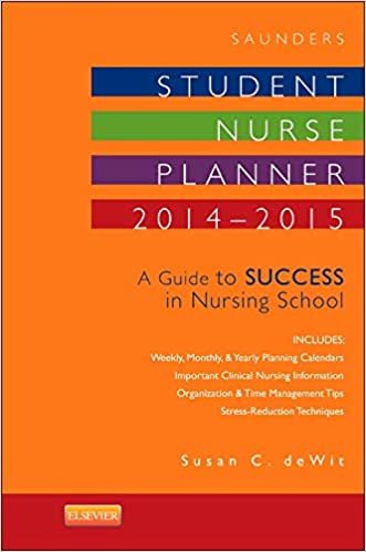 Saunders Student Nurse Planner, 2014-2015: A Guide to Success in Nursing School, 10e (Saunders Student Nurse Planner: A Guide to Success in Nursing School)