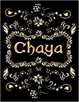CHAYA GIFT: Novelty Chaya Journal, Present for Chaya Personalized Name, Chaya Birthday Present, Chaya Appreciation, Chaya Valentine - Blank Lined Chaya Notebook