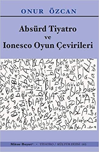 Absürd Tiyatro ve Ionesco Oyun Çevirileri: Tiyatro / Kültür Dizisi 165