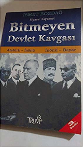 Bitmeyen Devlet Kavgası: Atatürk-İnönü / İnönü-Bayar