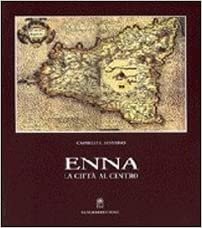 Enna. La città al centro della Sicilia (Arti visive, architettura e urbanistica)