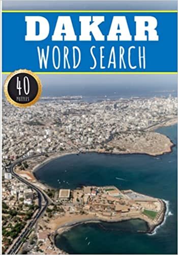 Dakar Word Search: 40 Fun Puzzles With Words Scramble for Adults, Kids and Seniors | More Than 300 Words On Dakar and Senegalese Cities, Famous Place ... History Terms and Heritage Vocabulary