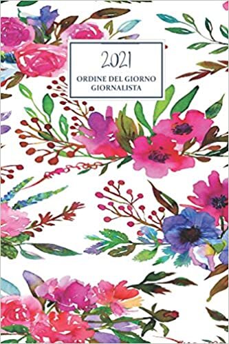 Ordine Del Giorno Giornalista 2021: Agenda per la pianificazione dei pasti e organizzatore.Pianificatore pratico Ordine Del Giorno Giornalista 2021 ... e organizzare la tua agenda Diario di lavoro