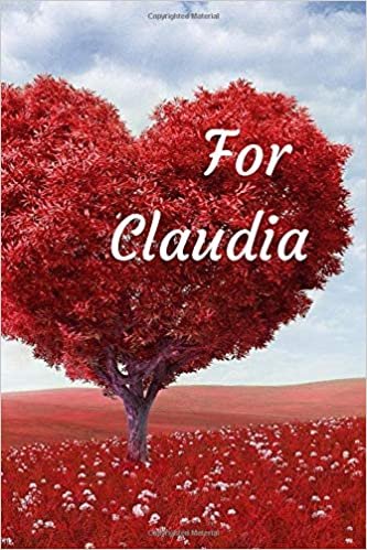 For Claudia: Notebook for lovers, Journal, Diary (110 Pages, In Lines, 6 x 9)