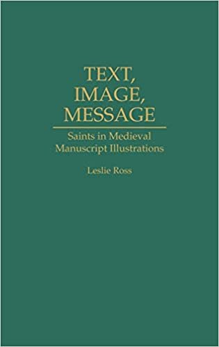 Text, Image, Message: Saints in Medieval Manuscript Illustrations (Contributions to the Study of Art & Architecture)