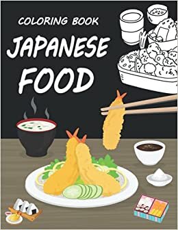 Japanese food coloring book: For lovers of Japan coloring book on Japanese dishes 50 drawings format 8.5 ' x 11 '