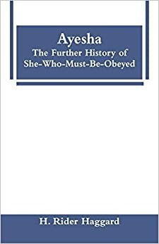 Ayesha: The Further History of She-Who-Must-Be-Obeyed