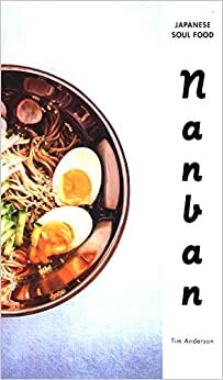 Nanban: Japanese Soul Food: A Cookbook