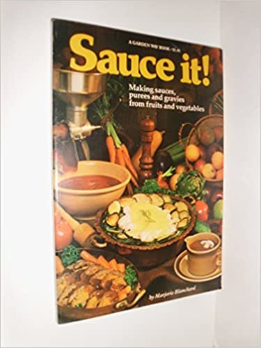 Sauce it!: Making Sauces, Purees and Gravies from Fruits and Vegetables indir