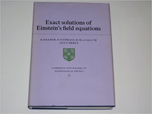 Exact Solutions of Einstein's Equations (Cambridge Monographs on Mathematical Physics)