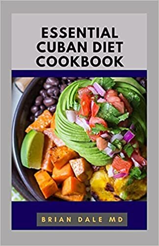 ESSENTIAL CUBAN DIET COOKBOOK: Essential Guide To Traditional Cuban Recipes For Healthy