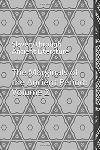 Slavery through Ancient Literature (The Marginals of the Ancient Period, Band 2)