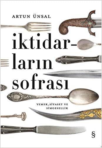 İktidarların Sofrası (Ciltli): Yemek, Siyaset ve Simgesellik