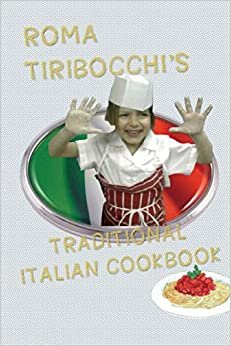 Roma Tiribocchi’s Traditional Italian Cookbook