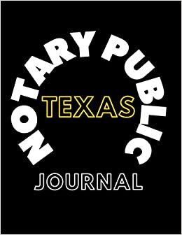 Notary Public Journal - Texas: Notary Journal To Keep Records of All Your Notary Appointments & Notarization. Great For Notary Public & Loan Signing ... For Notary Public and Loan Signing Agents)
