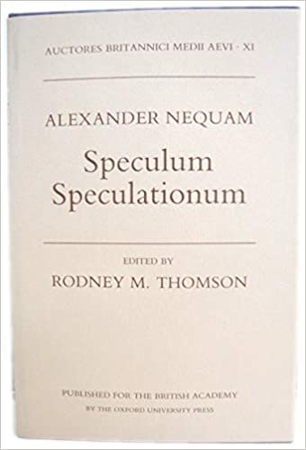 Alexander Nequam: Speculum Speculationum (AUCTORES BRITANNICI MEDII AEVI)