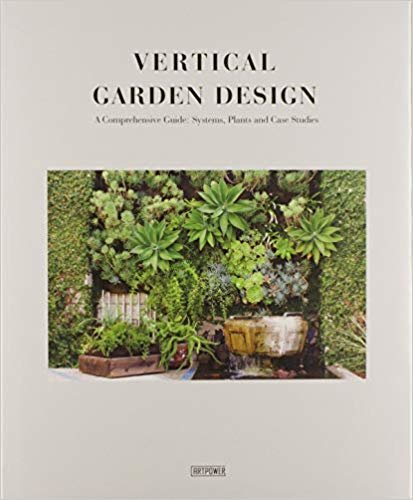 Vertical Garden Design: A Comprehensive Guide: Systems, Plants and Case Studies (DİKEY BAHÇELER)