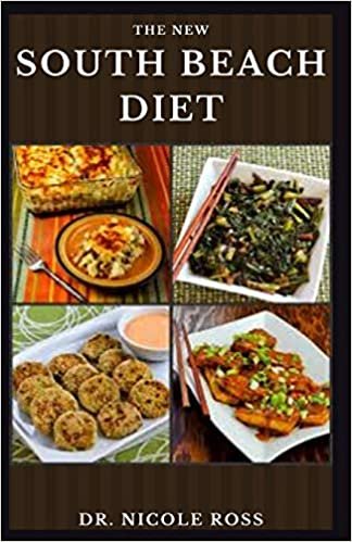 THE NEW SOUTH BEACH DIET: Delicious and Nutritious recipes for healthy weight loss lifestyle on a south beach diet.