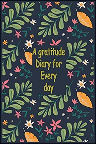 A gratitude Diary for Every Day: 365 day Guide To Cultivate An Attitude Of Gratitude: Gratitude Journal (6 x 9) inches.