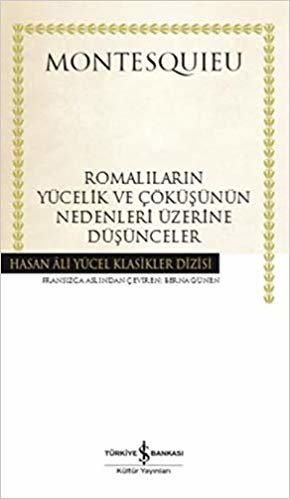 Romalıların Yücelik ve Çöküşünün Nedenleri Üzerine Düşünceler: Hasan Ali Yücel Klasikler Dizisi