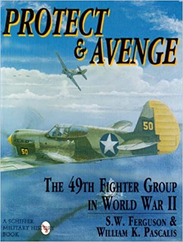 Protect & Avenge: the 49th Fighter Group in Wwii: 49th Fighter Group in World War 2 (Schiffer Military/Aviation History)