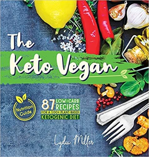 The Keto Vegan: 87 Low-Carb Recipes For A 100% Plant-Based Ketogenic Diet (Nutrition Guide) (vegetarian weight loss cookbook) indir
