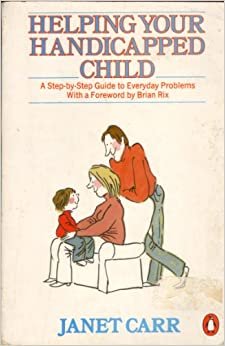 Helping Your Handicapped Child: A Step-By-Step Guide to Everyday Problems (Penguin Handbooks)