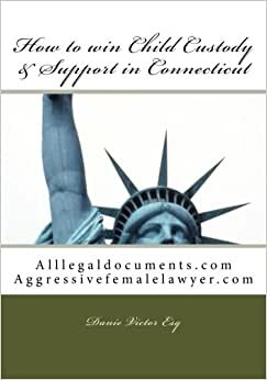 How to win Child Custody & Support in Connecticut: alllegaldocuments.com (500 legal forms book series, Band 1): Volume 1 indir