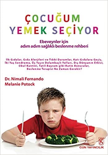 Çocuğum Yemek Seçiyor: Ebeveynler İçin Adım Adım Sağlıklı Beslenme Rehberi