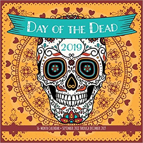 Day of the Dead 2019: 16-Month Calendar - September 2018 through December 2019 (Calendars 2019) indir