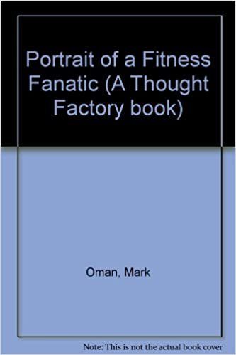 Portrait of a Fitness Fanatic (A Thought Factory book)