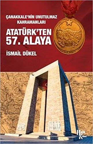 Atatürk'ten 57. Alaya: Çanakkale'nin Unutulmaz Kahramanları