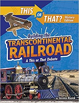 Building the Transcontinental Railroad: A This or That Debate (This or That? History Edition)