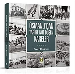 Osmanlı'dan Tarihe Not Düşen Kareler: Resimli