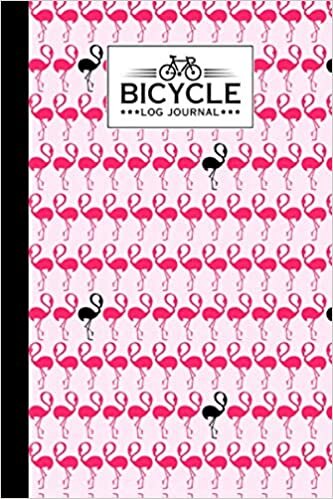 Bicycle Log Journal: Flamingos Bicycle Log Journal, Training Notebook For Cyclists & Cycling Enthusiasts, 120 Pages, Size 6" x 9"