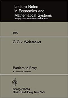 Barriers to Entry: A Theoretical Treatment (Lecture Notes in Economics and Mathematical Systems (185), Band 185)
