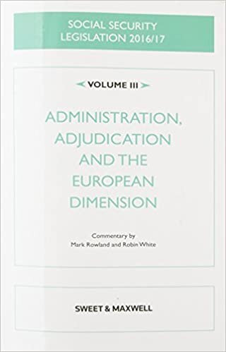 Social Security Legislation 2016/17 Volume III: Administration, Adjudication and the European Dimension