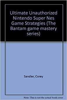 ULT UNAUTH NINTENDO SUPER NES (The Bantam game mastery series)